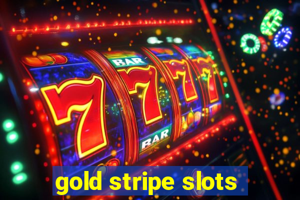 gold stripe slots