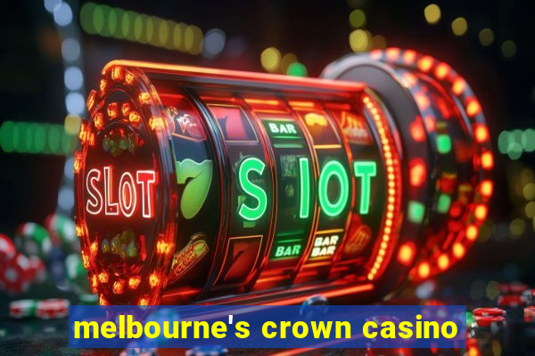 melbourne's crown casino