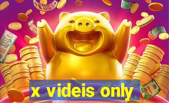 x videis only