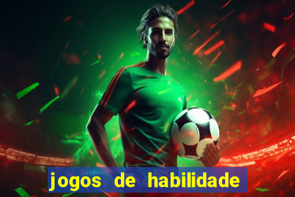 jogos de habilidade que pagam dinheiro