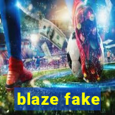 blaze fake