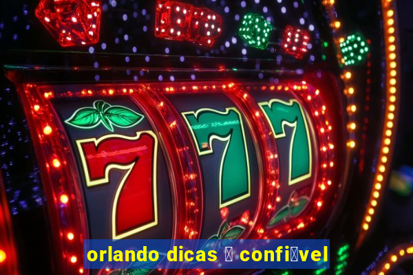 orlando dicas 茅 confi谩vel