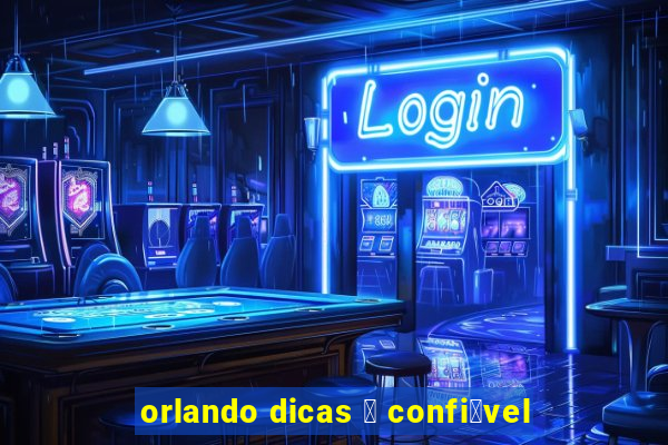 orlando dicas 茅 confi谩vel