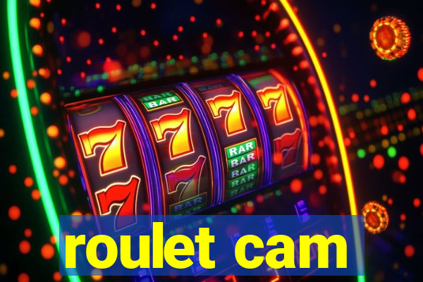 roulet cam