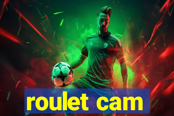 roulet cam