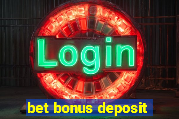 bet bonus deposit