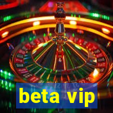 beta vip