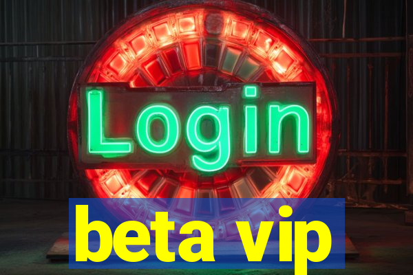 beta vip