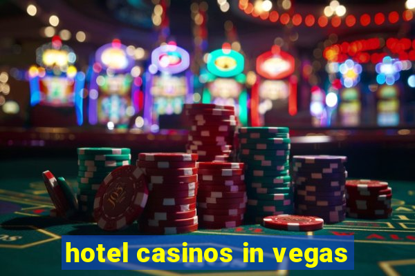 hotel casinos in vegas