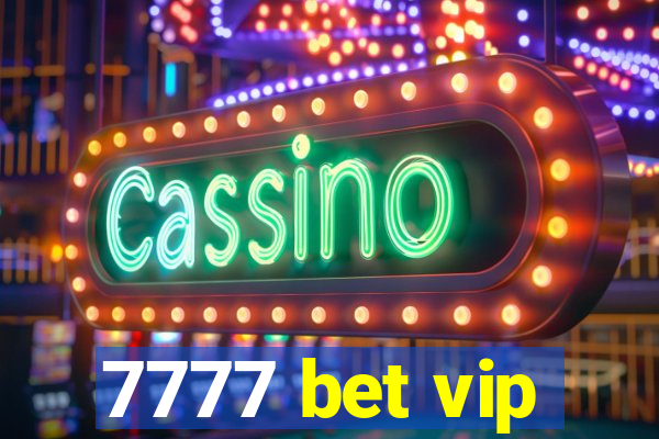 7777 bet vip