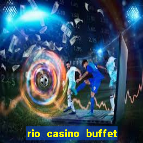 rio casino buffet las vegas