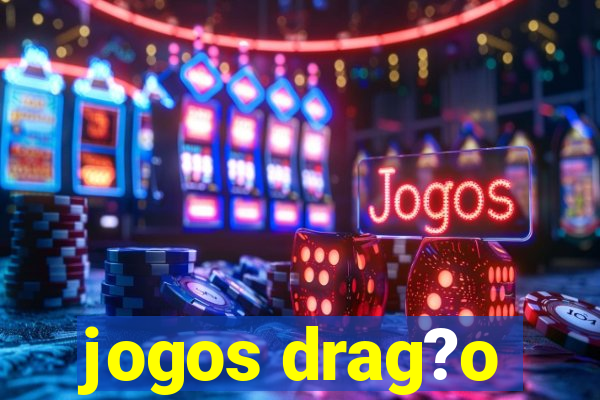 jogos drag?o