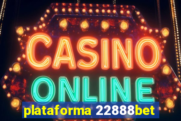 plataforma 22888bet