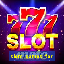 slots games for free fun