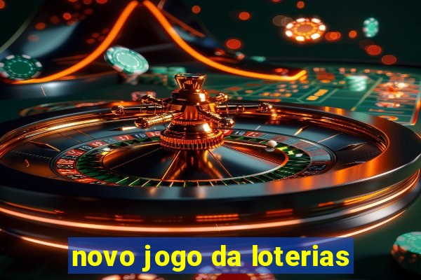 novo jogo da loterias