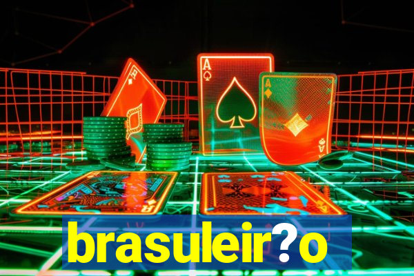 brasuleir?o