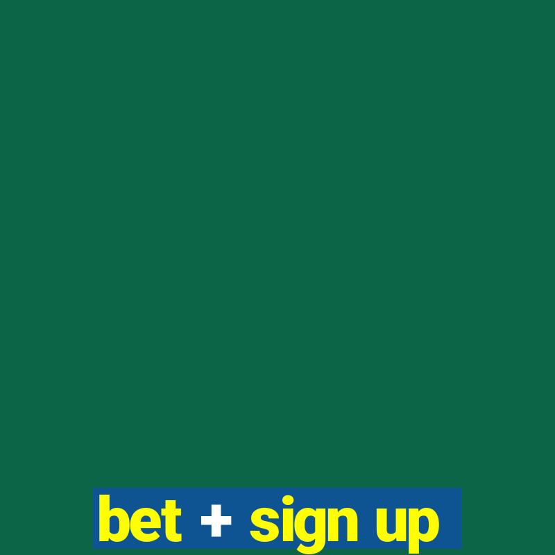 bet + sign up