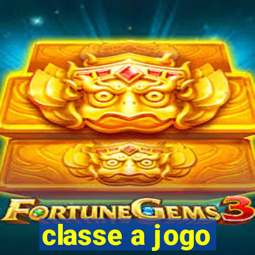 classe a jogo