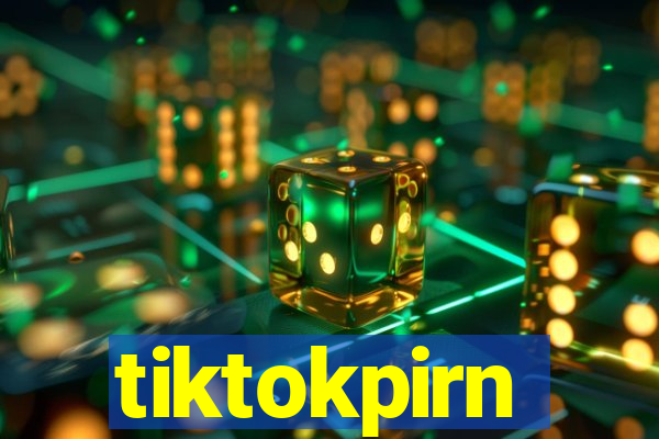 tiktokpirn