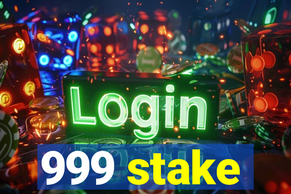 999 stake