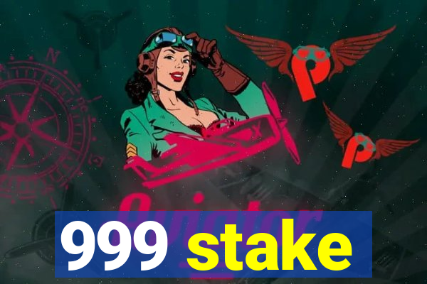 999 stake