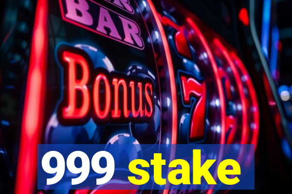 999 stake