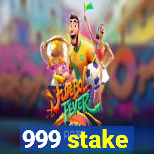 999 stake