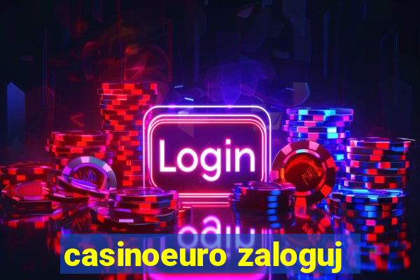 casinoeuro zaloguj