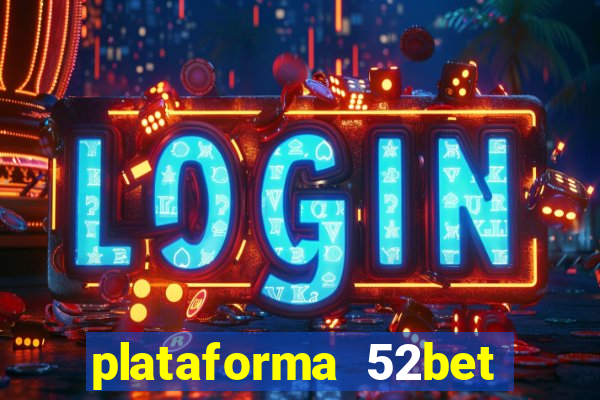 plataforma 52bet 茅 confi谩vel