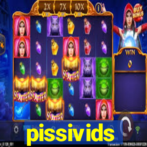 pissivids