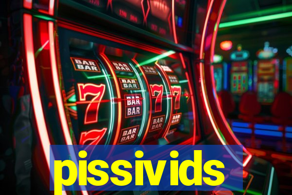 pissivids