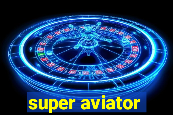 super aviator