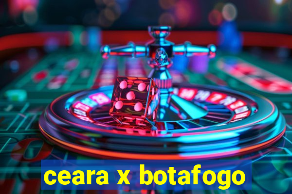 ceara x botafogo