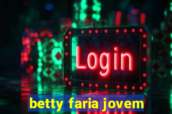 betty faria jovem