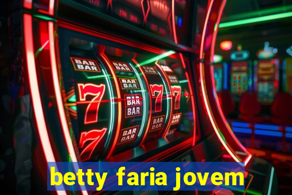 betty faria jovem