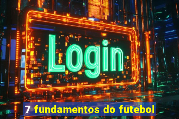 7 fundamentos do futebol