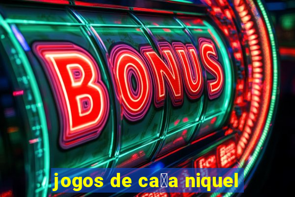 jogos de ca莽a niquel