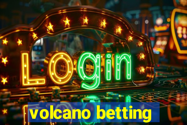 volcano betting