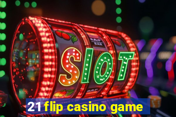 21 flip casino game