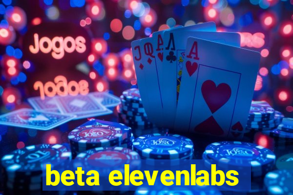 beta elevenlabs