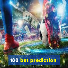 180 bet prediction