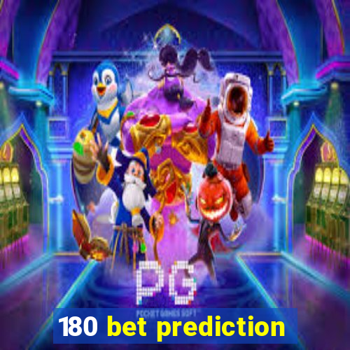 180 bet prediction