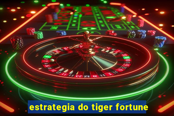 estrategia do tiger fortune