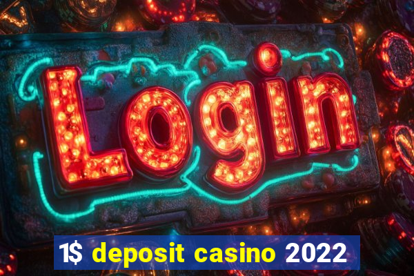 1$ deposit casino 2022