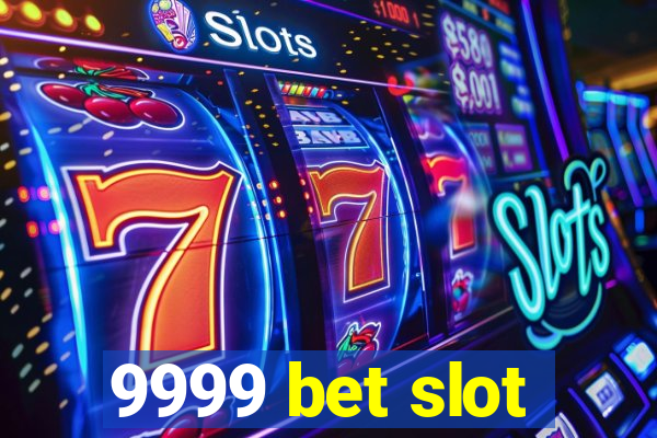 9999 bet slot