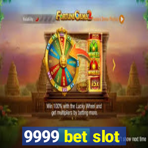 9999 bet slot