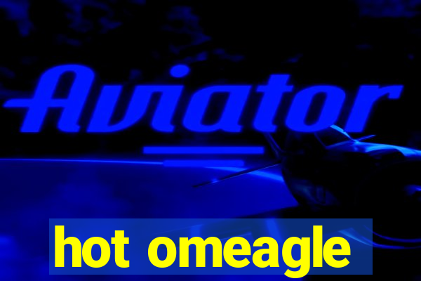 hot omeagle