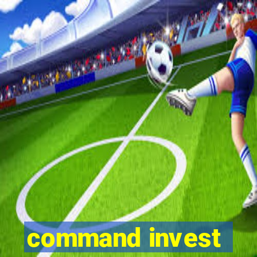 command invest