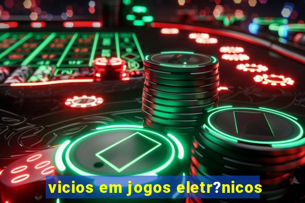 vicios em jogos eletr?nicos