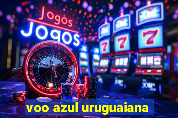 voo azul uruguaiana